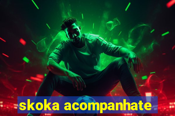 skoka acompanhate