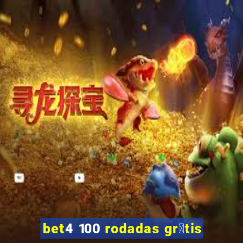 bet4 100 rodadas gr谩tis