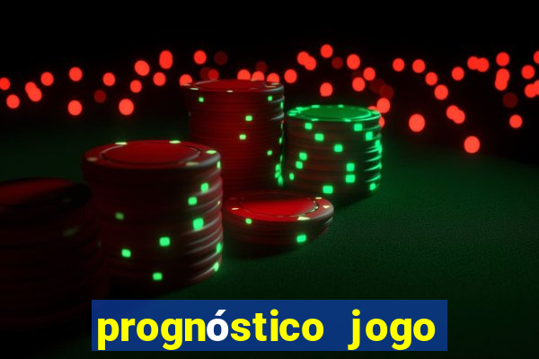 prognóstico jogo de hoje