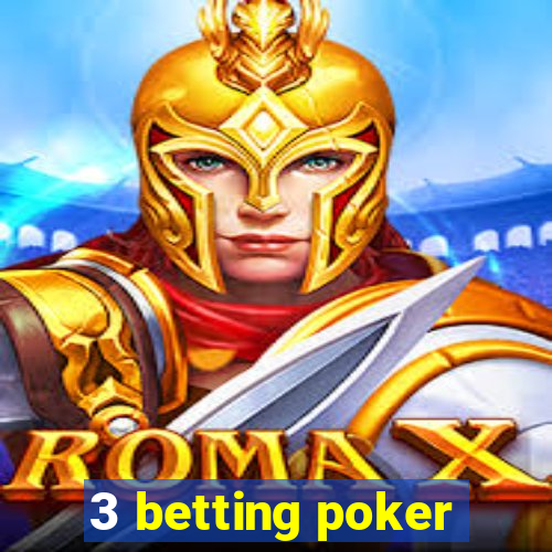 3 betting poker