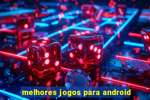 melhores jogos para android