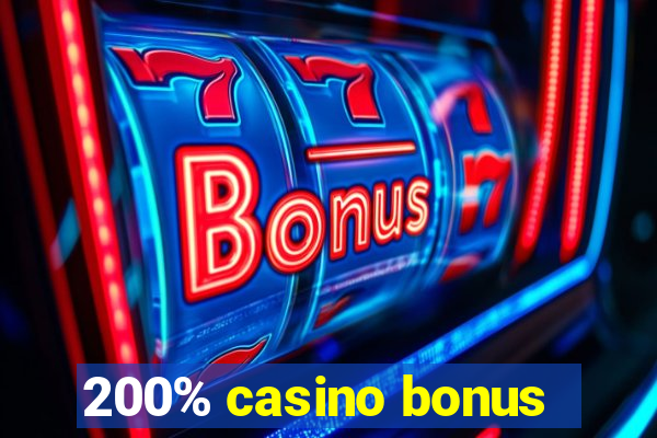 200% casino bonus