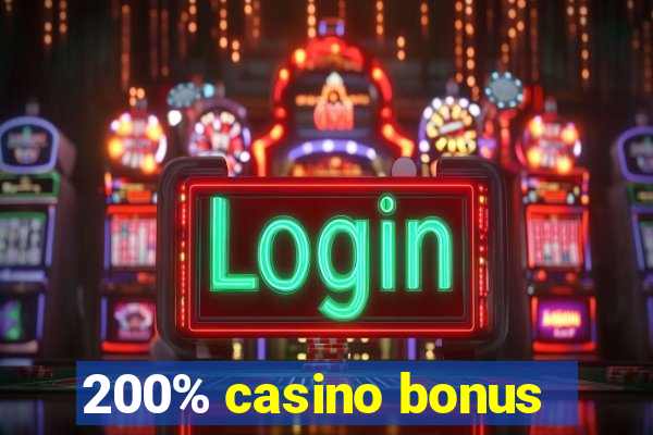 200% casino bonus