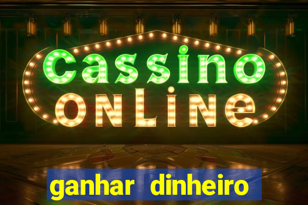 ganhar dinheiro online na hora jogando