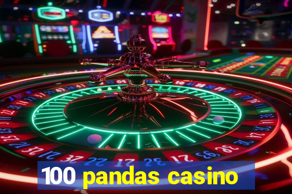 100 pandas casino