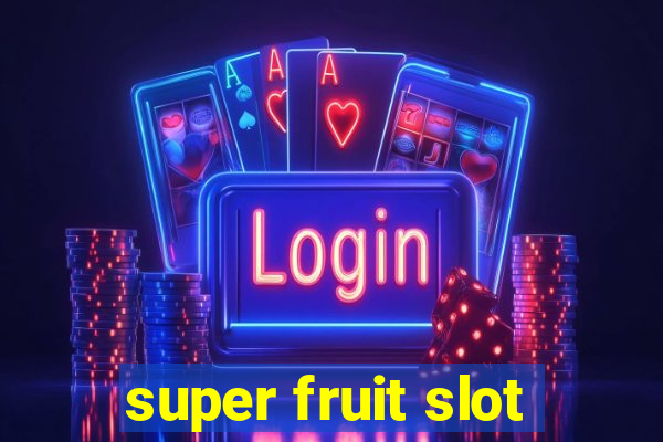 super fruit slot