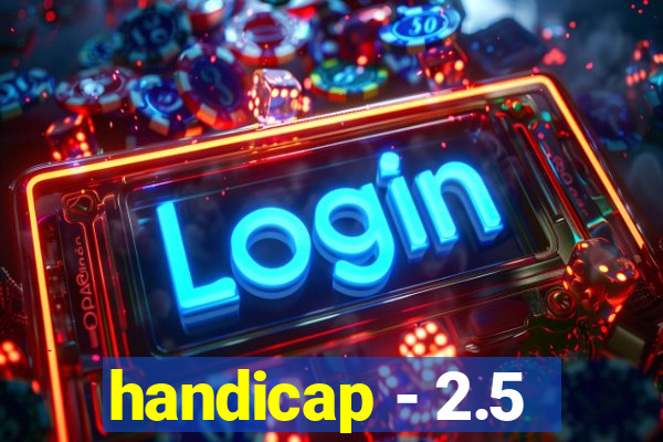 handicap - 2.5