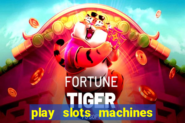 play slots machines for free