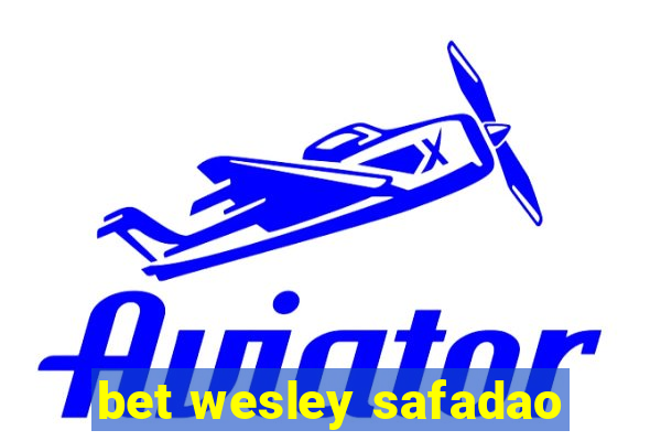 bet wesley safadao