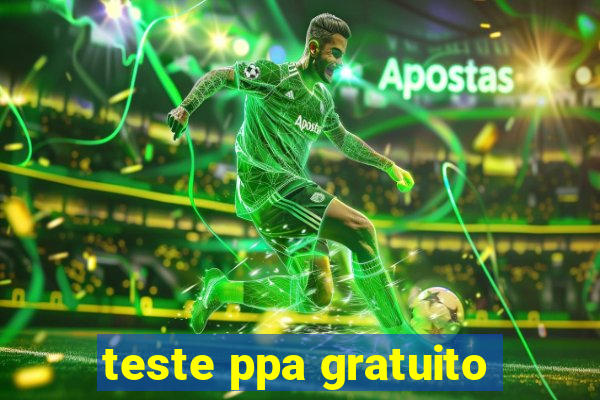 teste ppa gratuito