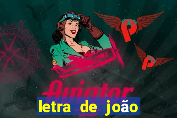 letra de joão gomes piloto