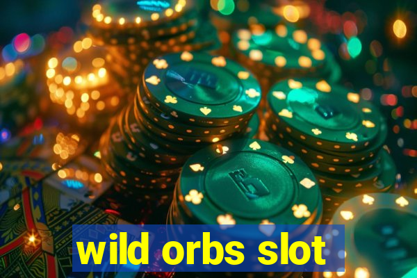 wild orbs slot