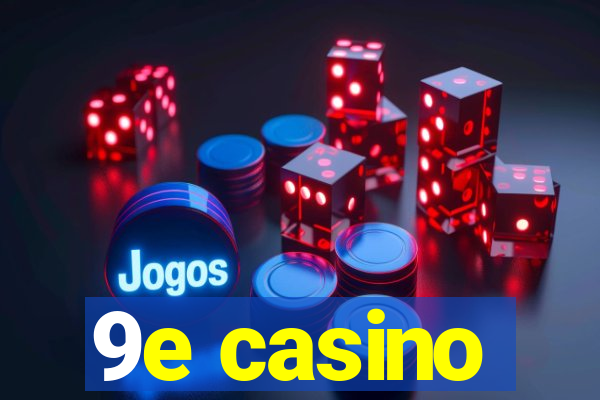 9e casino