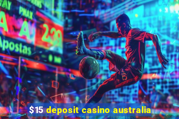 $15 deposit casino australia