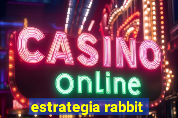 estrategia rabbit