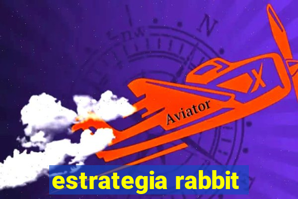 estrategia rabbit