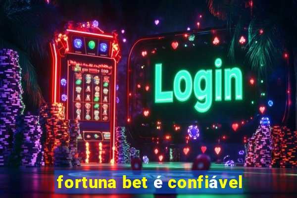 fortuna bet é confiável