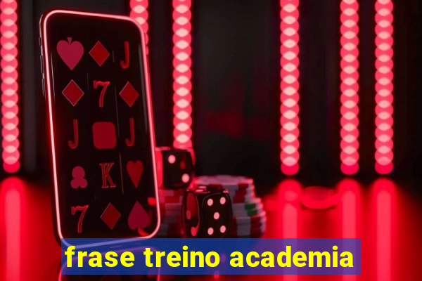 frase treino academia