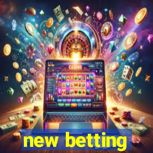 new betting