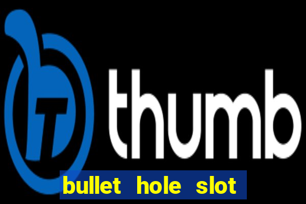 bullet hole slot free play