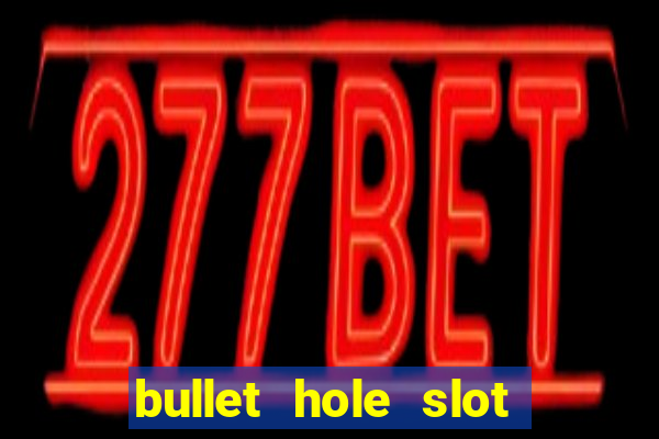 bullet hole slot free play