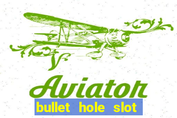 bullet hole slot free play