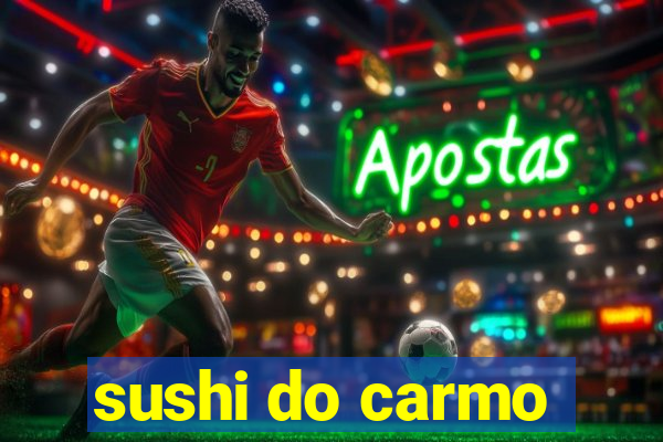 sushi do carmo