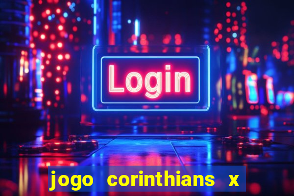 jogo corinthians x fortaleza ao vivo gratis