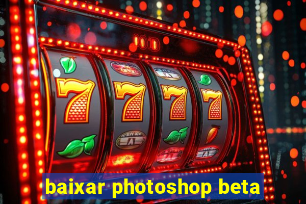 baixar photoshop beta