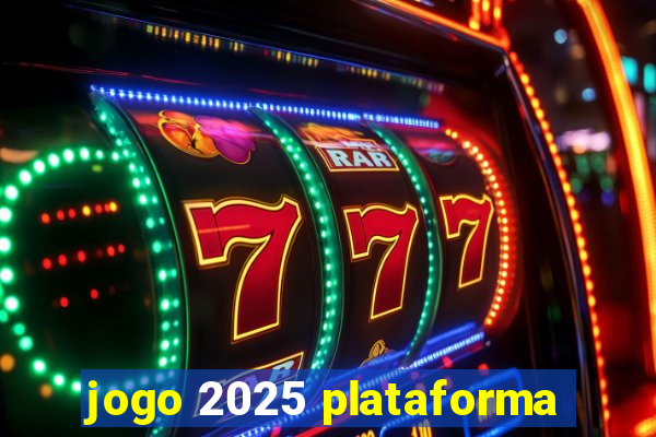 jogo 2025 plataforma