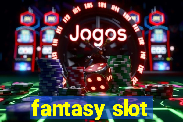 fantasy slot