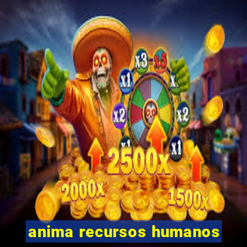 anima recursos humanos