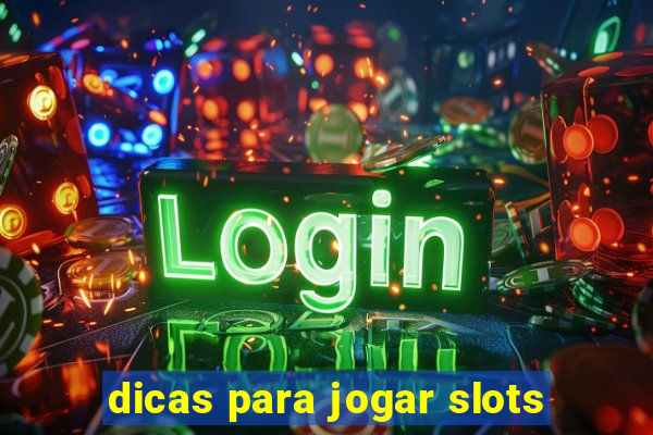 dicas para jogar slots