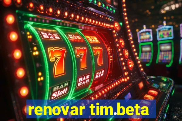 renovar tim.beta