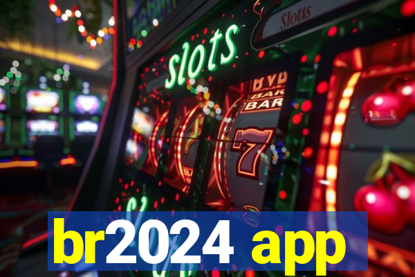 br2024 app