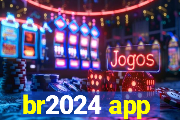 br2024 app