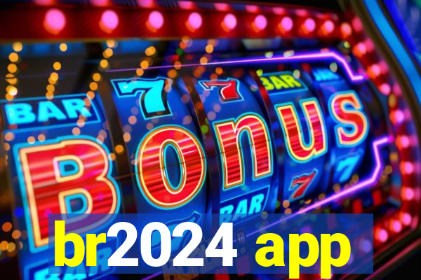 br2024 app