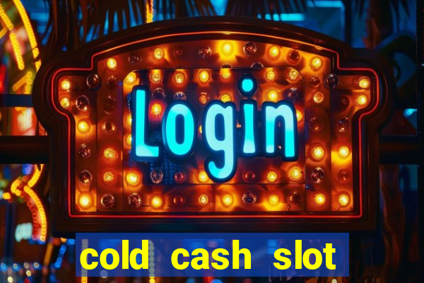 cold cash slot free play