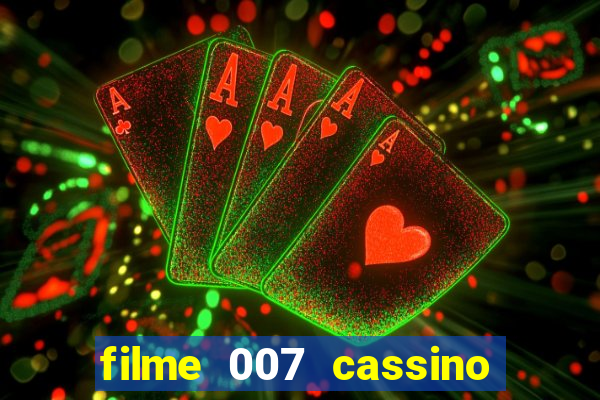 filme 007 cassino royale completo dublado youtube