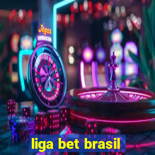 liga bet brasil