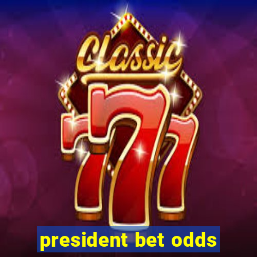 president bet odds