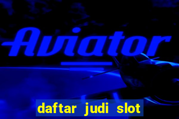 daftar judi slot online terpercaya