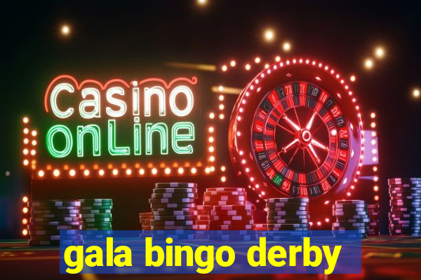 gala bingo derby