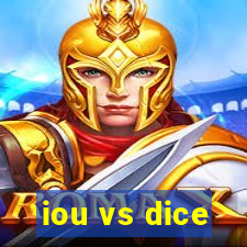 iou vs dice