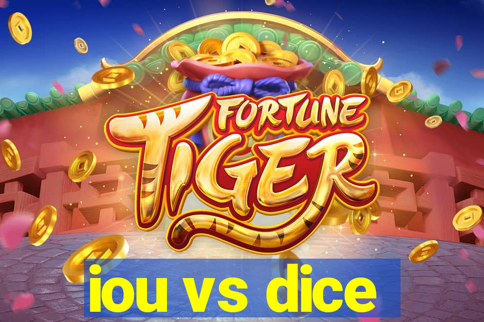 iou vs dice