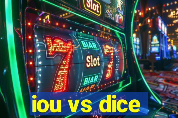 iou vs dice