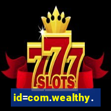 id=com.wealthy.slots.games.app