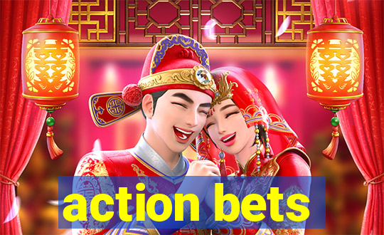 action bets