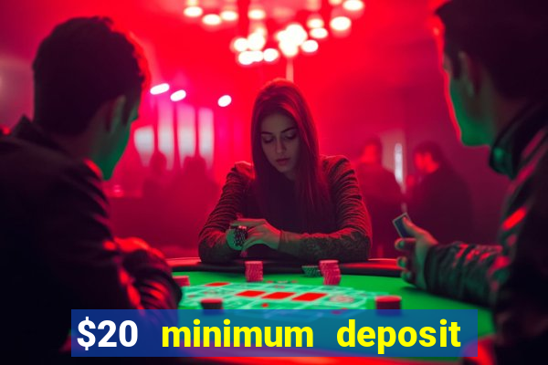 $20 minimum deposit online casinos