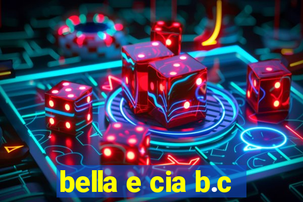 bella e cia b.c